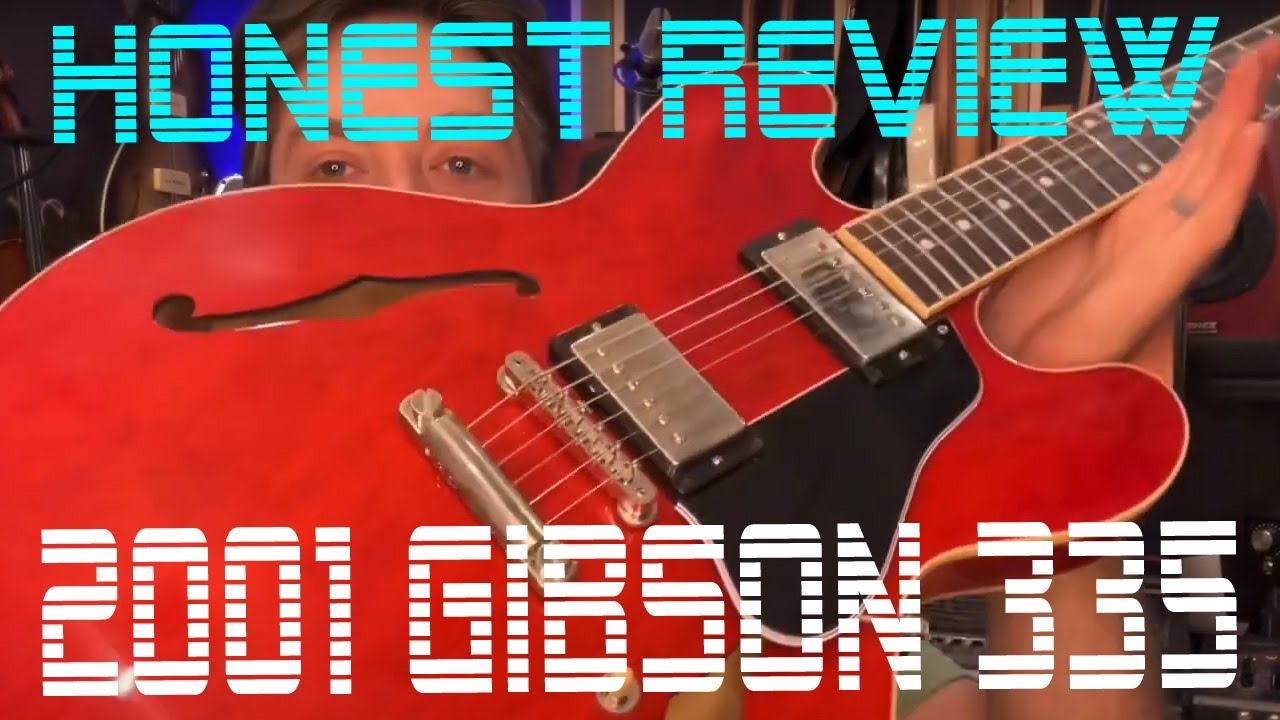 2001 Gibson ES 335 - Honest Reviews - Does it Keep Up? - YouTube