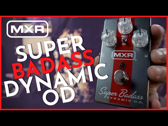 This Overdrive is just BADASS - MXR Super Badass Dynamic OD