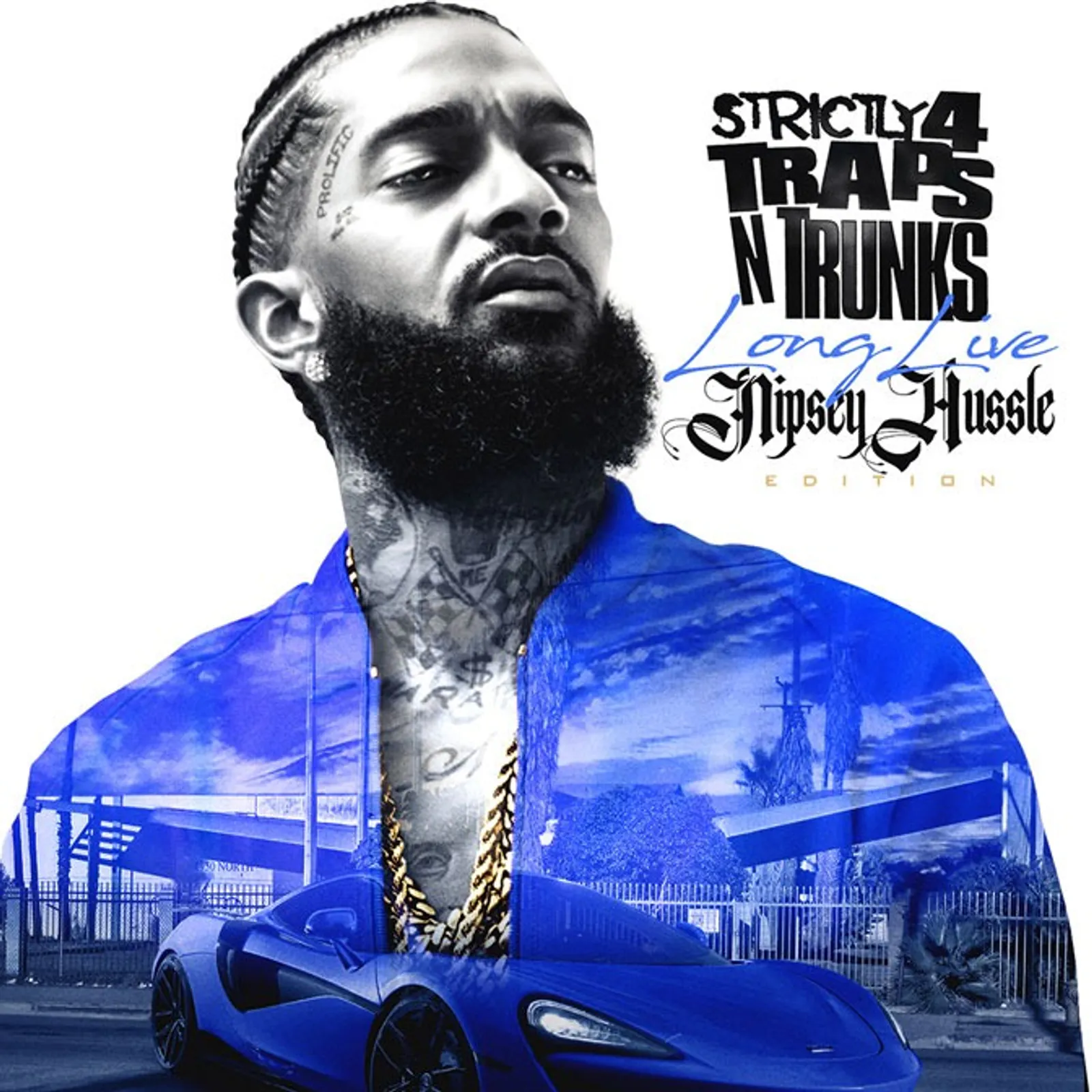 Strictly 4 The Traps N Trunks (Long Live Nipsey Hussle Edition) by