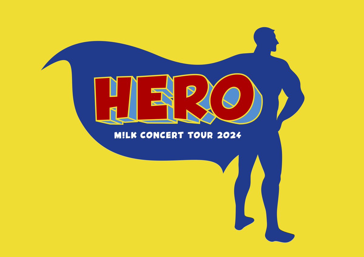____ M!LK CONCERT TOUR 2024『HERO』_____ 好評につき、ぴあアリーナ